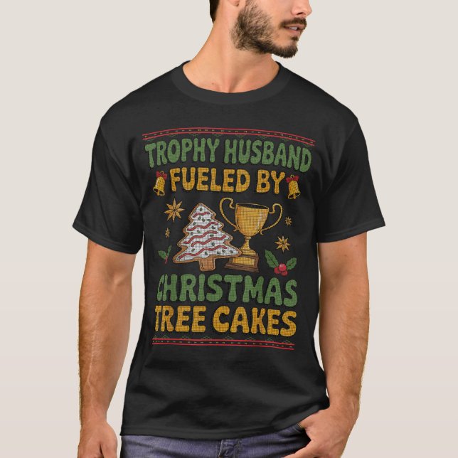 Trophy Husband Fueled By Christmas Tree Cakes Ugly T Shirt (Framsida)