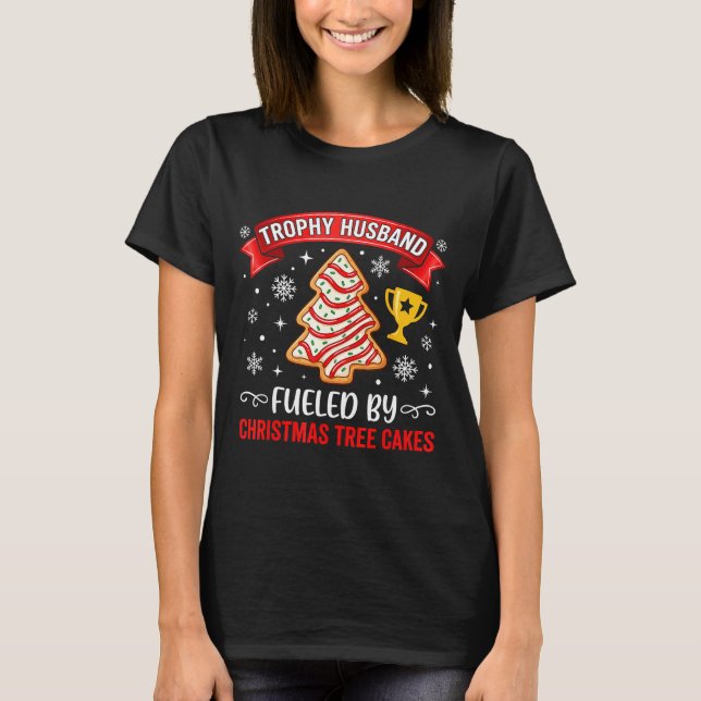 Trophy Husband Fueled By Tree Cake Snacks  T Shirt (Framsida)