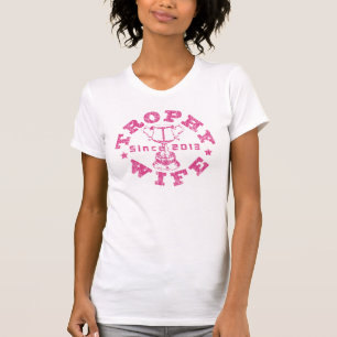 Trophy Wife 2013 T Shirt