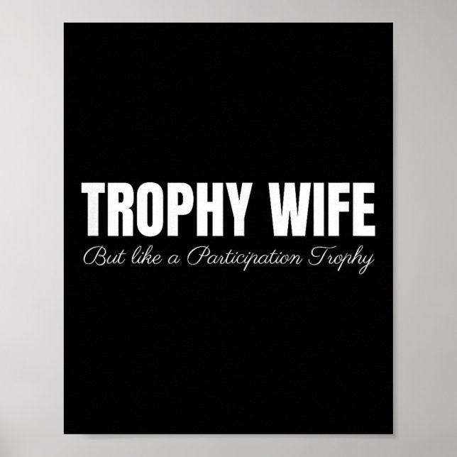 Trophy Wife But Like A Participation Trophy Funny  Poster (Framsidan)