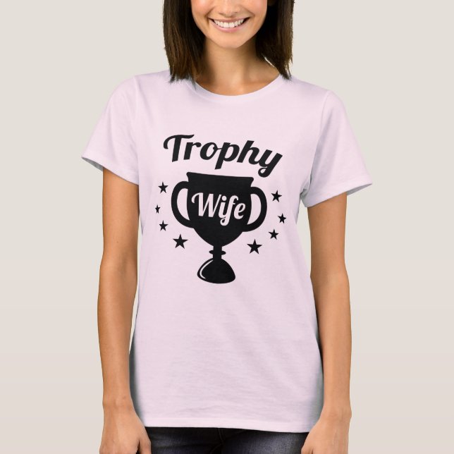 Trophy Wife T Shirt (Framsida)