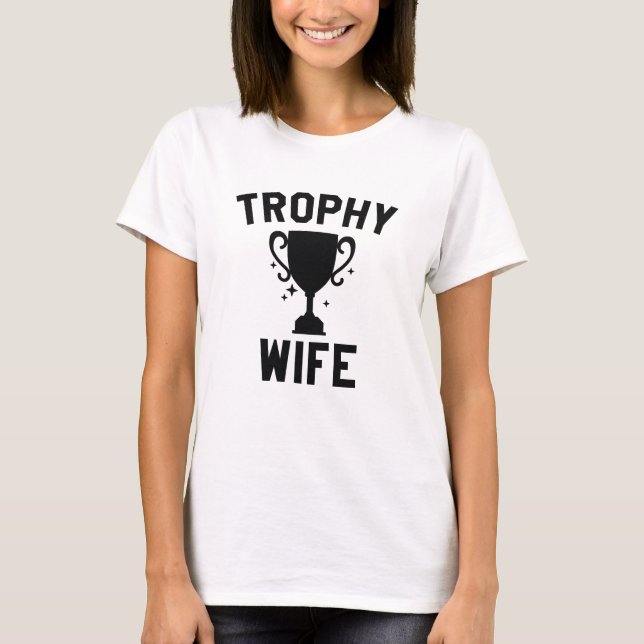 Trophy Wife T Shirt (Framsida)