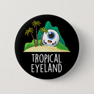 Tropical Eye-land Rollig Ö-puns Dark BG Knapp