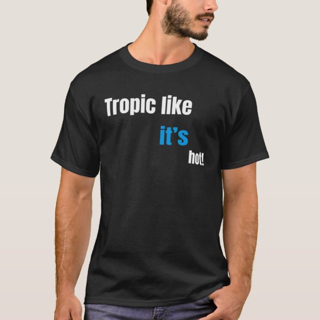 Tropik som den är hett t shirt (Framsida)