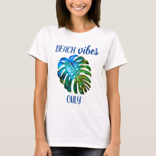 Tropiska Strandvibbar Endast Monstera-blad Citat T Shirt
