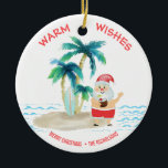Tropiskt Surfing Santa Beach Warm Önskemål jul Julgransprydnad Keramik<br><div class="desc">Tomten tar en välbehövlig semester och lever brans liv, surfar och slappnar på en tropisk strand. Han är har sina tår i sanden, en drink i handen, handflatan träd och en varm havsabborre. "Warm Önskemål" hälsning ligger i en söt koral färg över toppen. Anpassa med din Julhälsningar och namn. Originalteckningen...</div>