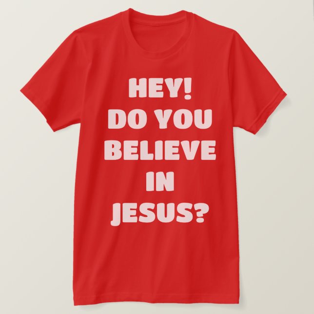 Tror du Jesus Evangelism Christian T-Shirt? T Shirt (Design framsida)