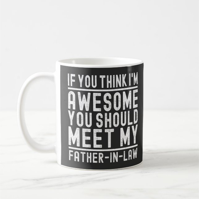 Tror jag är fantastisk Du borde träffa min svärfar Kaffemugg (Vänster)
