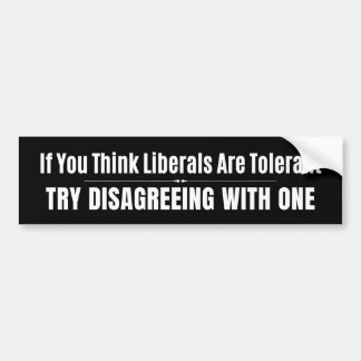Tror Liberaler är Tolerant? Försök att Inte Hålla  Bildekal