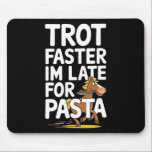 Trot snabbare Im för sent för pastaEquestrians &am Musmatta<br><div class="desc">Trot snabbare Im-sent för pastahästar & häftrester</div>