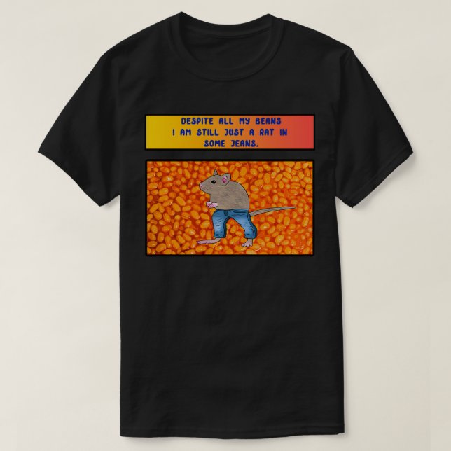 Trots alla mina bönor är jag fortfarande bara en R T Shirt (Design framsida)