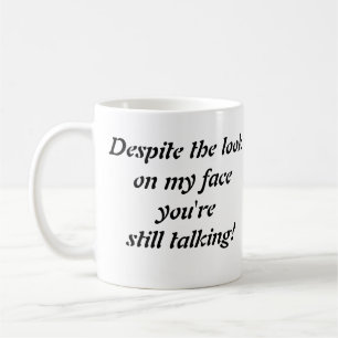 "Trots att du tittar på min Ansikte.." kaffe mugg