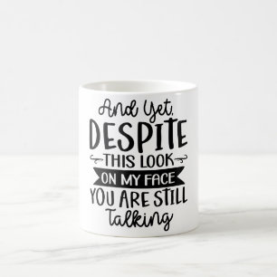 Trots att du tittar på min Ansikte, pratar du Kaffemugg