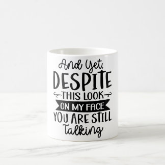 Trots att du tittar på min Ansikte, pratar du Kaffemugg