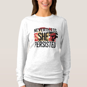 Trots detta, så var hon ihärdig t shirt