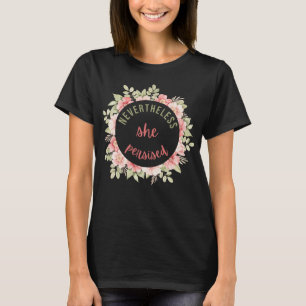 Trots detta var hon ihärdig t shirt