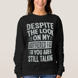 Trots Utseendet På Mitt Bekymrade Ansikte Är Du Fo T Shirt