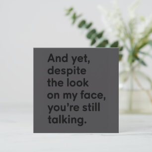 Trots uttrycket i mitt ansikte pratar du fortfaran inbjudningar
