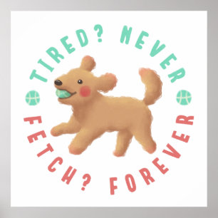 Trött? Aldrig. Fetch? För alltid. Goldendoodle Poster