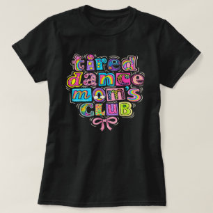 Trött Dance Moms Club Mamma Mamma Glad Mors Dag T Shirt