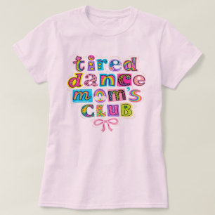 Trött Dance Moms Klubb Mamma Mamma Glad Mors Dag T Shirt