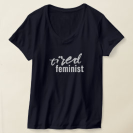 trött feminist t shirt