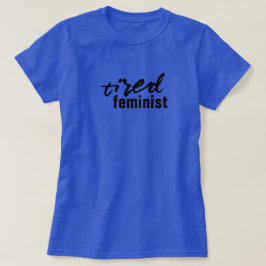 trött feminist T-Shirt