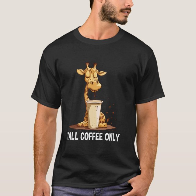 Trött Giraff Espresso Hög Kaffe Endast Kaffeälskar T Shirt (Framsida)