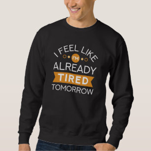 Trött imorgon lång ärmad tröja