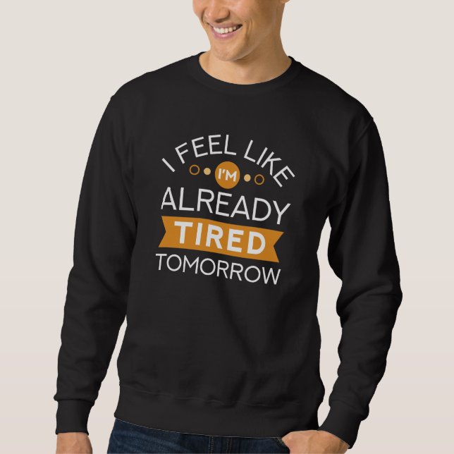 Trött imorgon lång ärmad tröja (Framsida)