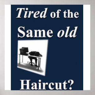 Trött på att få samma gamla haircut Poster projekt