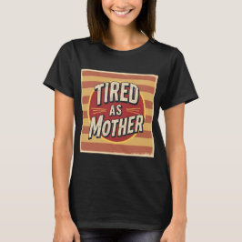 Trött som Mor Funny Retro Mamma T-Shirt