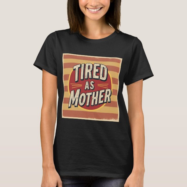 Trött som Mor Funny Retro Mamma T-Shirt (Framsida)