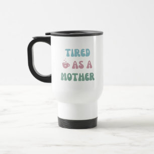 Trött som Mor - Mamma-gåva - Tumbler Resemugg