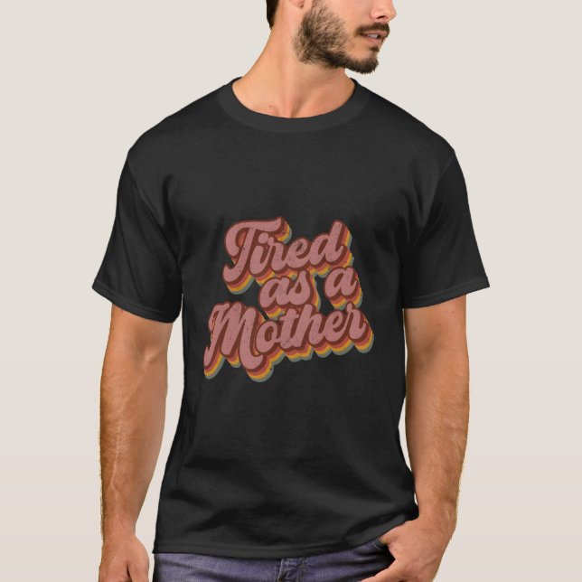 Trött som Mor Stil Mors dag T Shirt (Framsida)