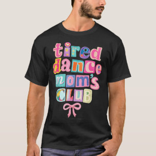 Trötta Dance Moms Club Mamma Mamma Glad Mors Dag T Shirt