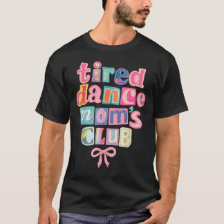 Trötta Dance Moms Clubb Mamma Mamma Glad Morsdag T Shirt