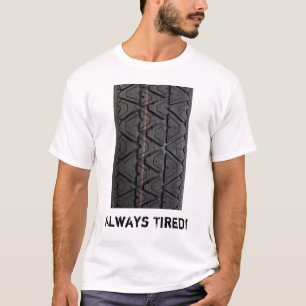 "Tröttade alltid" skjortan för typdäckmönster  Tee Shirt