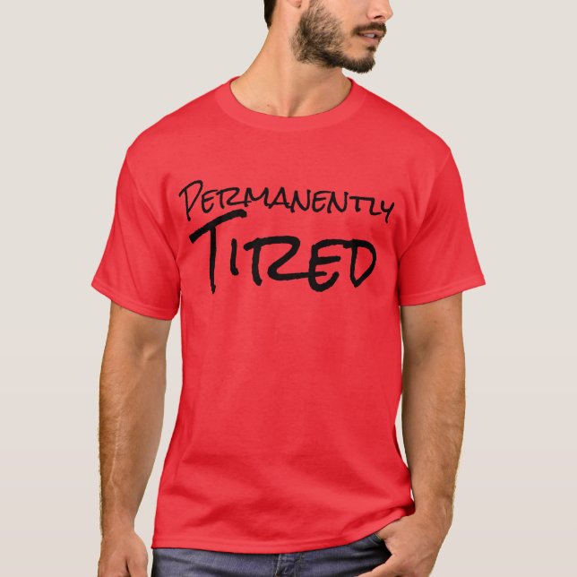 "Tröttade permanent" t-skjortan Tee (Framsida)