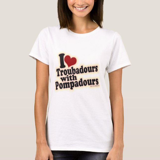 Troubadours och Pompadours Funny Music Slogan T-shirt (Framsida)