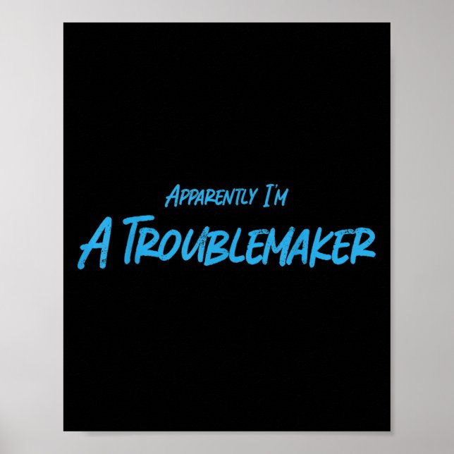 Trouble Maker Apparently I'm A Troublemaker Funny  Poster (Framsidan)