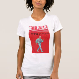 Troublemaker t shirt