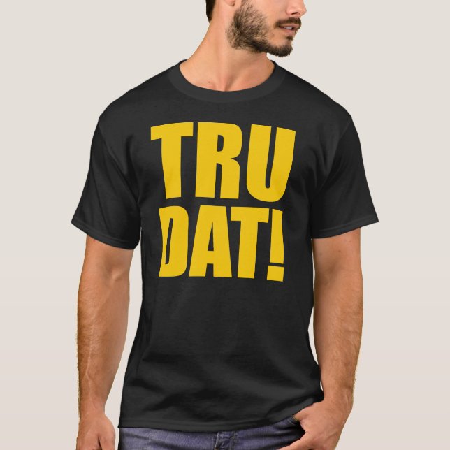 TRU DAT! T-tröja Tee (Framsida)