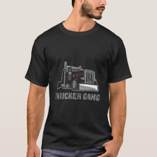 Truck Driver Big Trucking Trucker Gang T Shirt