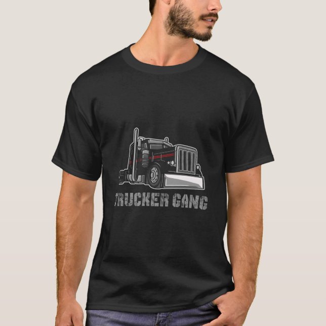Truck Driver Big Trucking Trucker Gang T Shirt (Framsida)