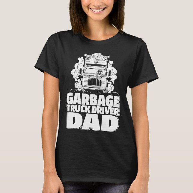 Truck Driver Dad Trucking  Rig Trucker Garbage Tru T Shirt (Framsida)