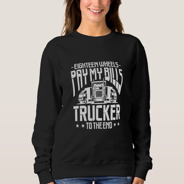 Truck Driver Eighteen Wheels Pay My Bills Trucker  T Shirt (Framsida)