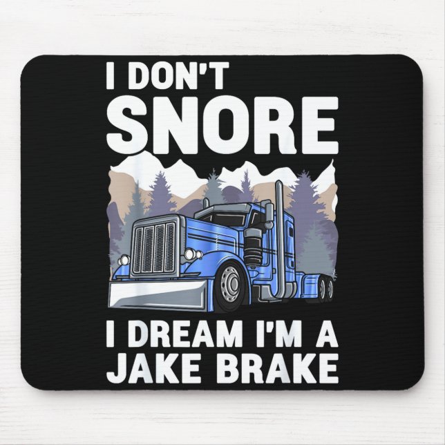 Truck Driver I Don't Snore I Dream I'm A Jake Brak Musmatta (Framsidan)