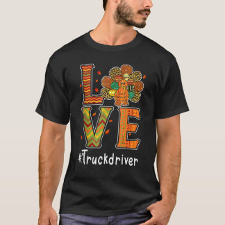 Truck Driver Love Thanksgiving Leopard Turkey Autu T Shirt