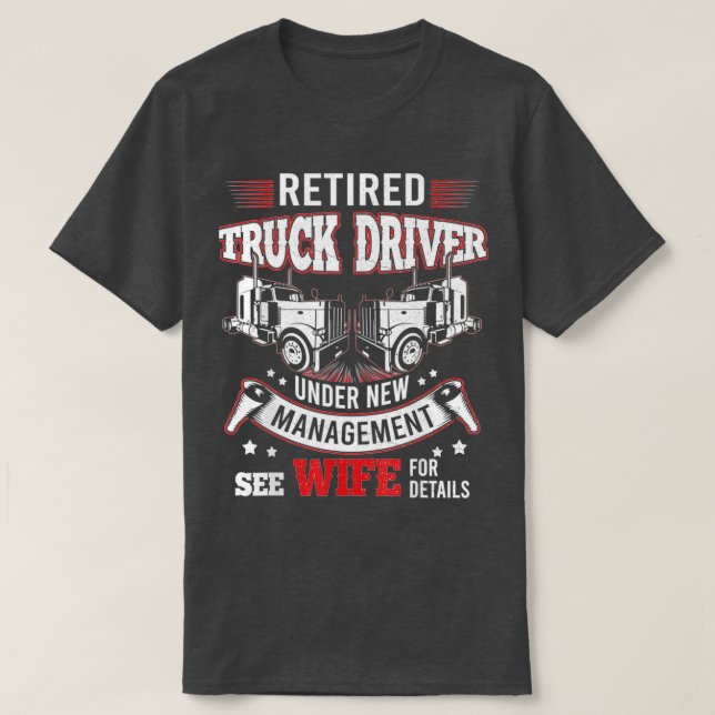 Truck Driver Retired Trucker Under New Management  T Shirt (Design framsida)